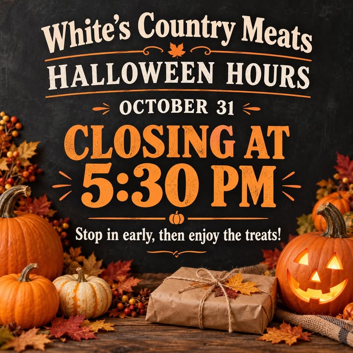 🎃 A little Halloween heads-up from your friends at White’s! We’ll be closing at 5:30…